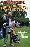 From the wood to the tees : an amusing golf companion