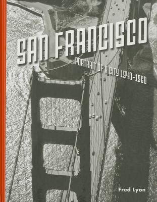 San Francisco Portrait of a City( 1940-1960)[SAN FRANCISCO PORTRAIT OF A CI][Hardcover]