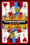 Playing with Matches