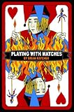 Playing with Matches