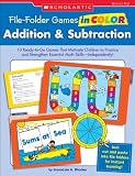 File-Folder Games in Color: Addition & Subtraction: 10 Ready-to-Go Games That Motivate Children to Practice and Strengthen Essential Math Skills-Independently!