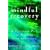 Mindful Recovery: A Spiritual Path to Healing from Addiction