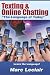 Texting & Online Chatting "The Language of Today": Can you communicate with your Teens? If not, learn the language of common text messaging, chat abbreviations & common emoticons & smilies