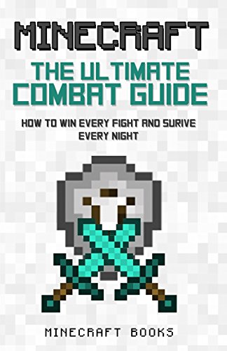 minecraft ultimate guide to combat how to win every fight and survive every night