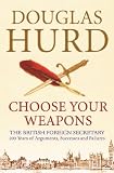 Choose your weapons : the British Foreign Secretary : 200 years of argument, success and failure