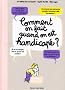 Comment on fait quand on est handicap� ?