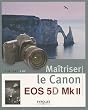 Ma�triser le Canon EOS 5D Mk II