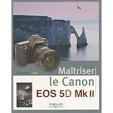Ma�triser le Canon EOS 5D Mk IIpar Vincent Luc
