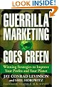 Guerrilla Marketing Goes Green: Winning Strategies to Improve Your Profits and Your Planet