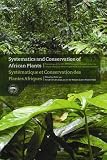 Systematics and conservation of African plants : proceedings of the 18th AETFAT Congress, Yaoundé, Cameroon = Systématique et conservation des plantes africaines : comptes rendus du 18è congrès de l'A