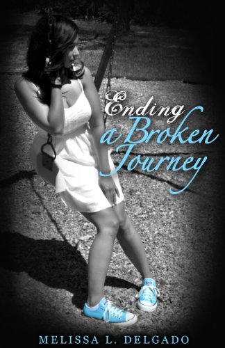 Ending a Broken Journey (Journey Series) by Melissa L. Delgado Ending a Broken Journey (Journey Series) by Melissa L. Delgado