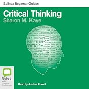 Critical Thinking: Bolinda Beginner Guides | [Sharon M. Kaye]