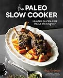 The Paleo Slow Cooker: Healthy, Gluten-free Meals the Easy Way