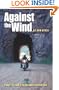 Against the Wind: A Rider's Account of the Incredible Iron Butt Rally ("Incredible journeys" books)