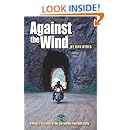 Against the Wind: A Rider's Account of the Incredible Iron Butt Rally ("Incredible journeys" books)