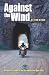 Book cover of Against the Wind: A Rider's Account of the Incredible Iron Butt Rally (