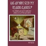 has anyone seen my reading glasses the humorous and slightly informative chronicles of a retired baby boomer
