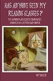Has Anyone Seen My Reading Glasses?: The Humorous and Slightly Informative Chronicles of a Retired Baby Boomer