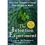 The Intention Experiment: Using Your Thoughts to Change Your Life and the World