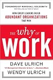 Why of Work(The Why of Work: How Great Leaders Build Abundant Organizations That Win [Hardcover](2010)byDave Ulrich,Wendy Ulrich, Marshall Goldsmith