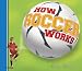 Search : How Soccer Works (How Sports Work)