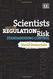 Scientists and the regulation of risk : standardising control