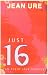 Just 16