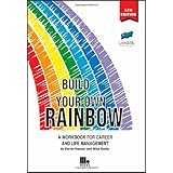 build your own rainbow a workbook for career and life management