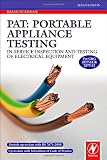 PAT: Portable Appliance Testing: In-Service Inspection and Testing of Electrical Equipment