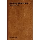 All About Billiards and How to Pot by Arthur F. Peall