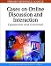 Cases on Online Discussion and Interaction: Experiences and Outcomes (Premier Reference Source) Cases on Online Discussion and Interaction: Experiences and Outcomes (Premier Reference Source)