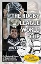 The Rugby League World Cup: The Illustrated History of Rugby's Oldest Global Tournament