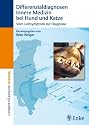 Differenzialdiagnosen Innere Medizin bei Hund und Katze: Vom Leitsymptom zur Diagnose