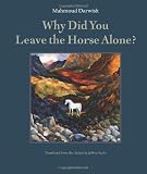 Cover of Why Did You Leave the Horse Alone by Mahmoud Darwish 0976395010