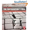 The Photographer's Mind: Creative Thinking for Better Digital Photos