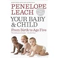 YOUR BABY AND CHILD By Leach, Penelope (Author) Paperback on 19-Oct-2010