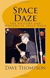 Space Daze: The History and Mystery of Space Rock
