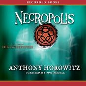 Necropolis: The Gatekeepers, Book 4 | [Anthony Horowitz]