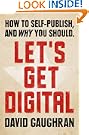 Let's Get Digital: How To Self-Publish, And Why You Should