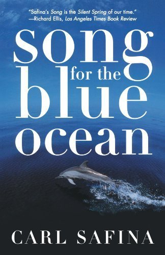 Song for the Blue Ocean: Encounters Along the World's Coasts and Beneath the Seas by Safina, Carl (1999) Paperback