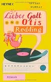 Lieber Gott und Otis Redding: Roman