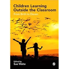 Children Learning Outside the Classroom: From Birth to Eleven