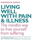 Living well with pain & illness : the mindful way to free yourself from suffering