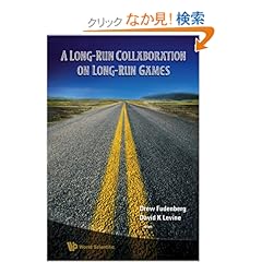 【クリックでお店のこの商品のページへ】A Long-Run Collaboration on Long Run Games: Drew Fudenberg, David K. Levine: 洋書