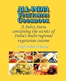 All-India Vegetarian Cookbook: A Subzi Sutra containing the secrets of Indias vegetarian cuisine