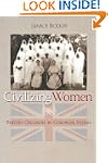 Civilizing Women: British Crusades in...