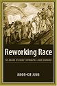 Reworking Race: The Making of Hawaii's Interracial Labor Movement