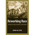 Click here to buy  Reworking Race: The Making of Hawaii's Interracial Labor Movement  by Moon-Kie Jung.