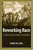 Reworking Race: The Making of Hawaii's Interracial Labor Movement