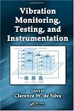 Vibration Monitoring, Testing, and Instrumentation (Mechanical Engineering Series) - 1420053191